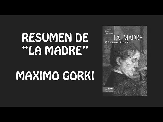 la madre maximo gorki resumen - Cuál es el mensaje que nos deja la obra La madre de Máximo Gorki