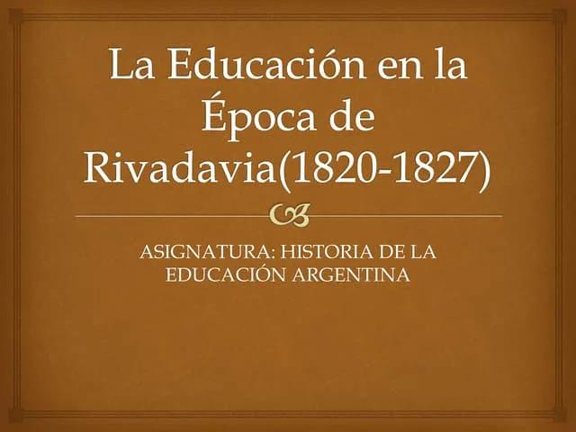 la educacion en la epoca rivadaviana resumen - Qué fue el sistema Lancasteriano en Educación durante el gobierno de Rivadavia